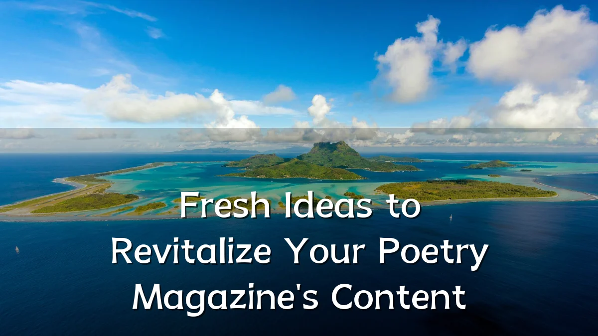 Fresh Ideas to Revitalize Your Poetry Magazine's Content