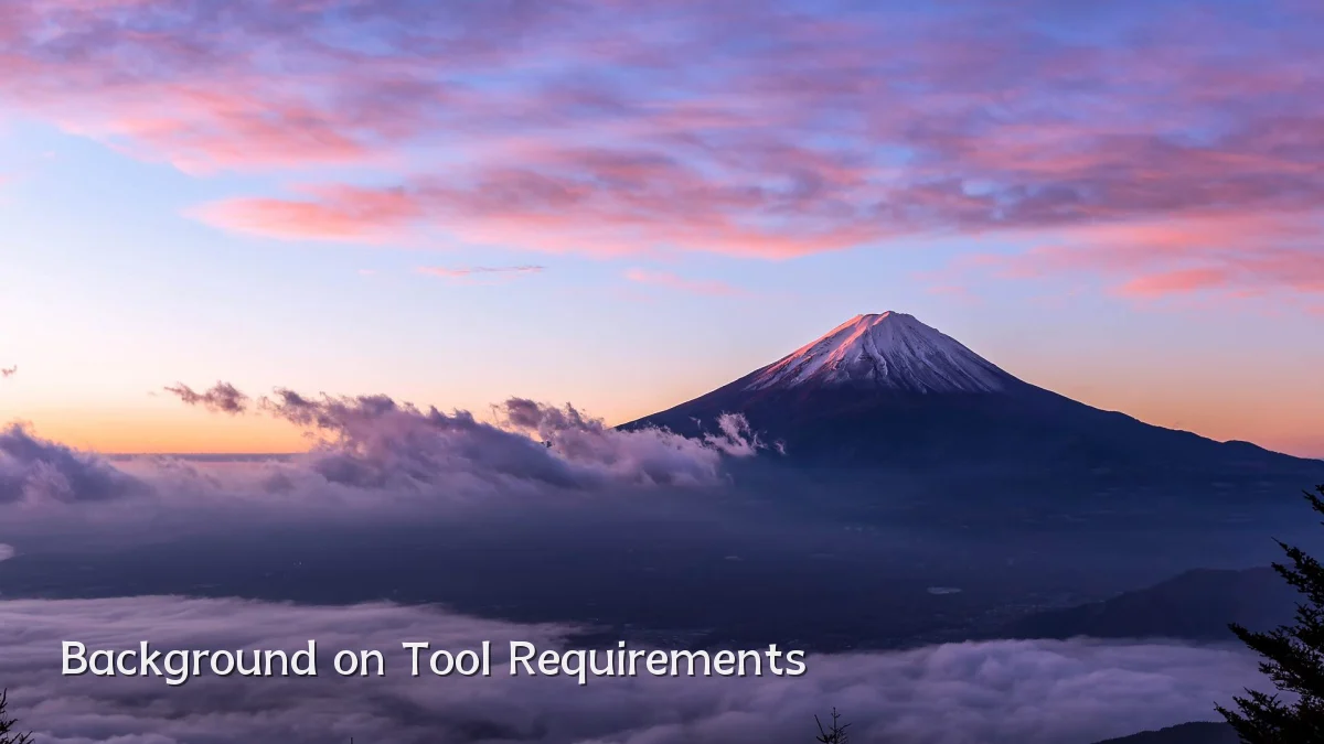 Background on Tool Requirements