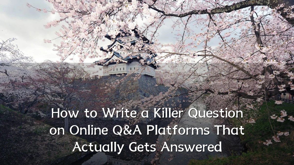 How to Write a Killer Question on Online Q&A Platforms That Actually Gets Answered