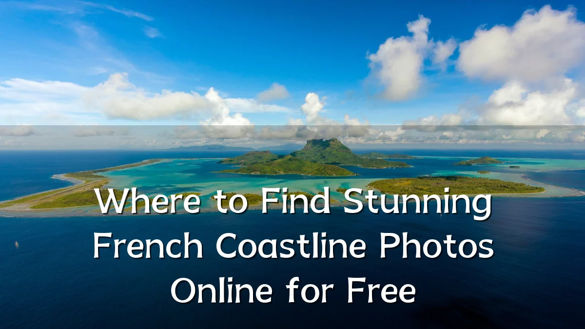 Where to Find Stunning French Coastline Photos Online for Free